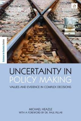 Uncertainty in Policy Making - Michael Heazle