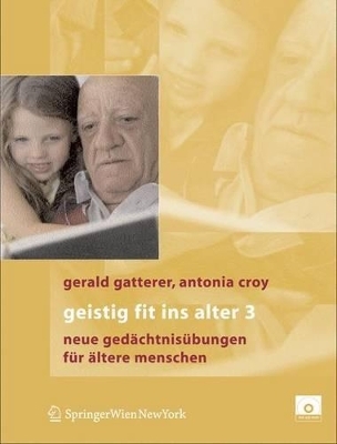 Geistig fit ins Alter 3 - Gerald Gatterer, Antonia Croy