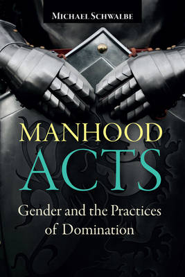 Manhood Acts -  Michael Schwalbe