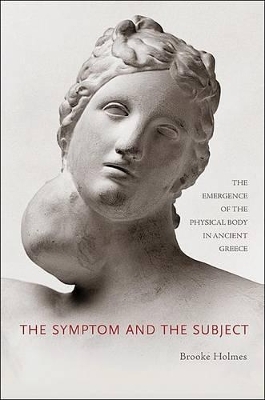 The Symptom and the Subject - Brooke Holmes