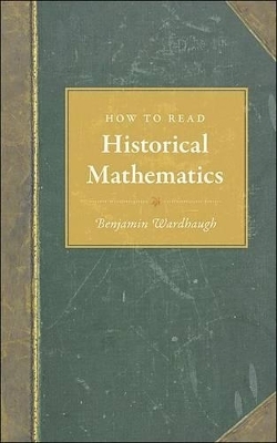 How to Read Historical Mathematics - Benjamin Wardhaugh