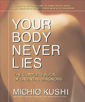 Your Body Never Lies - Michio Kushi