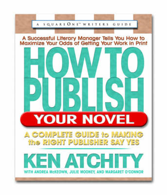 How to Publish Your Novel - Kenneth John Atchity