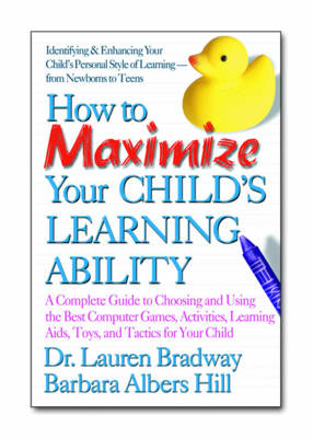How to Maximize Your Child's Learning Ability - Lauren C. Bradway, Barbara Albers Hills
