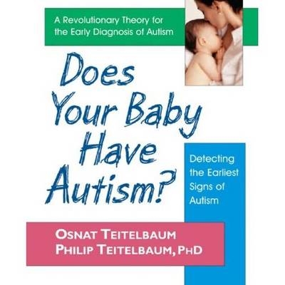 Does Your Baby Have Autism - Philip Teitelbaum, Osnat Teitelbaum
