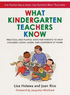 What Kindergarten Teachers Know - Lisa Holewa, Joan Rice