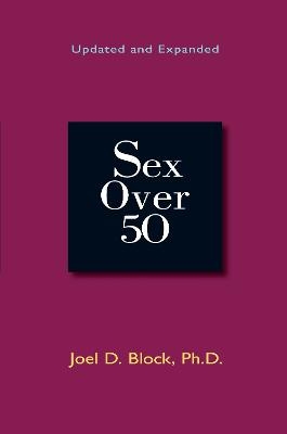 Sex Over 50 - Joel D. Block