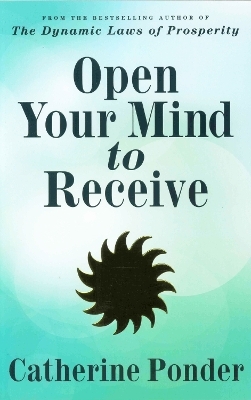 Open Your Mind to Receive - Catherine Ponder