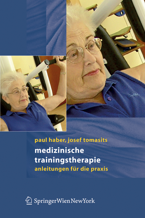 Medizinische Trainingstherapie - Paul Haber, Josef Tomasits