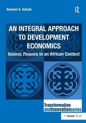 Integral Approach to Development Economics -  Basheer A. Oshodi