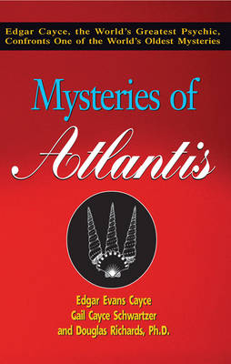 Mysteries of Atlantis - Edgar Cayce, Gail Cayce Schwartzer, Douglas Richards