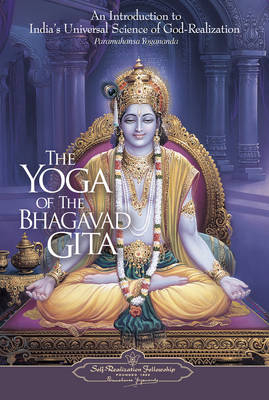 The Yoga of the Bhagavad Gita - Paramahansa Yogananda
