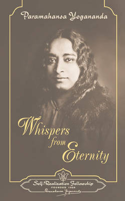 Whispers from Eternity - Paramahansa Yogananda