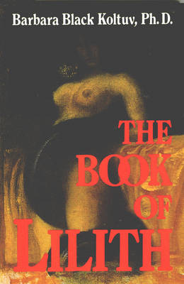 The Book of Lilith - Barbara Black Koltuv
