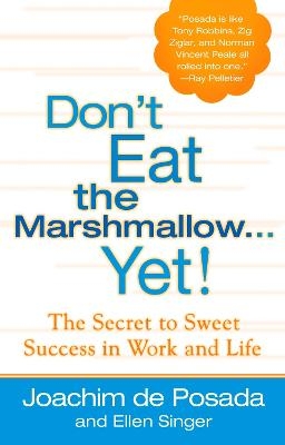 Don'T Eat the Marshmallow...Yet - Joachim De Posada