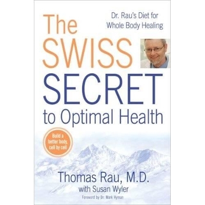 Swiss Diet for Optimal Health - Thomas Rau, Susan Wyler