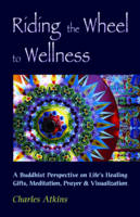 Riding the Wheel to Wellness - Charles Atkins