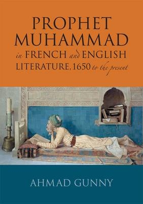 Prophet Muhammad in French and English Literature - Ahmad Gunny