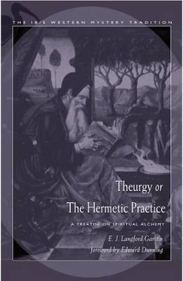 Theurgy or the Hermetic Pratice - E. J. Langford Garstin