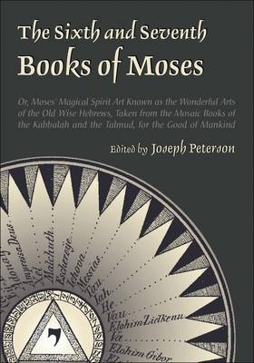 The Sixth and Seventh Books of Moses - Joseph Peterson