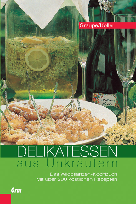 Delikatessen aus Unkräutern - Friedrich Graupe, Sepp Koller