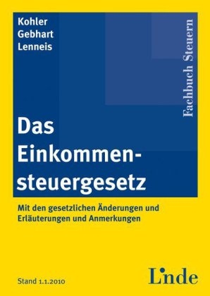 Das Einkommensteuergesetz - Gerhard Kohler, Silvia Gebhart, Christian Lenneis