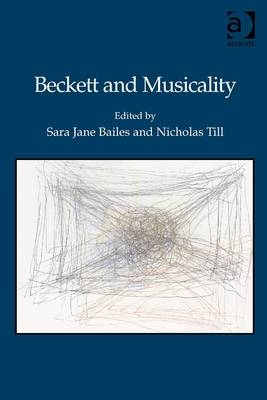 Beckett and Musicality -  Sara Jane Bailes,  Nicholas Till