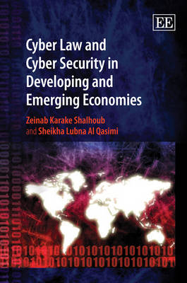 Cyber Law and Cyber Security in Developing and Emerging Economies - Zeinab Karake, Sheikha Lubna Al Qasimi