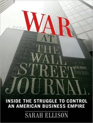 War at the Wall Street Journal - Sarah Ellison