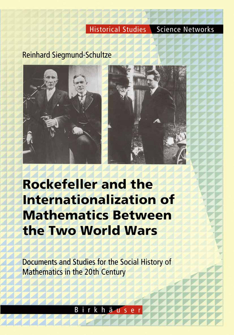 Rockefeller and the Internationalization of Mathematics Between the Two World Wars - Reinhard Siegmund-Schultze