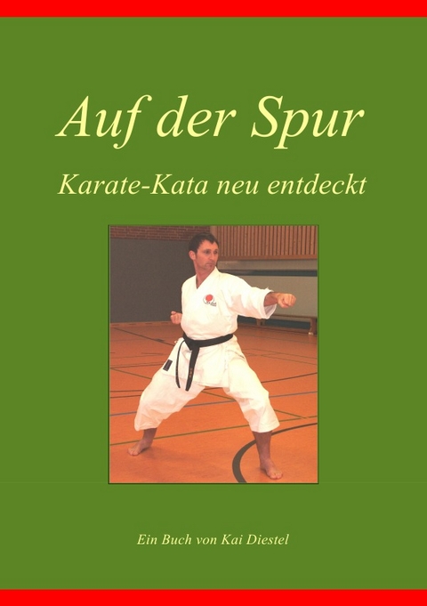 Auf Der Spur Karate Kata Neu Entdeckt Von Kai Diestel Isbn 978 3 86931 165 4 Sachbuch Online Kaufen Lehmanns De