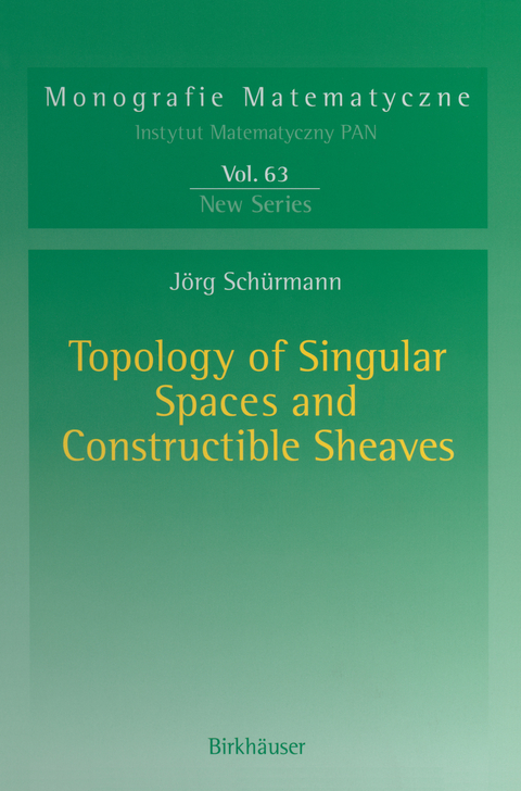 Topology of Singular Spaces and Constructible Sheaves - Jörg Schürmann