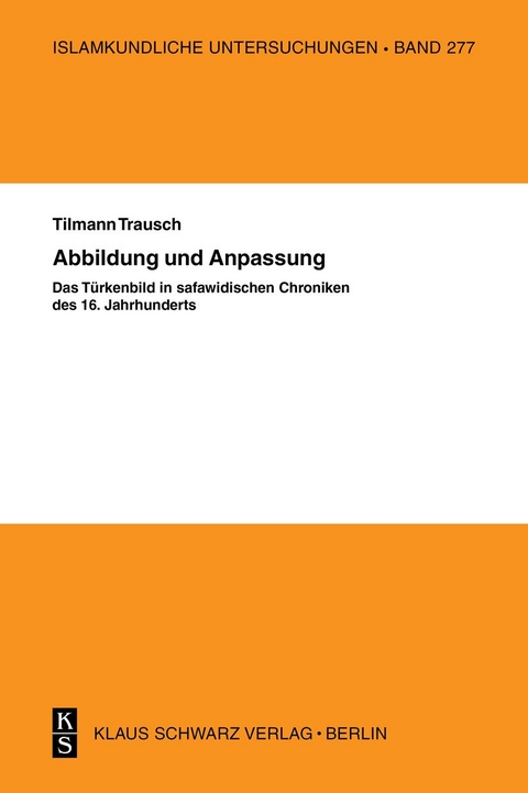 Abbildung und Anpassung: Das Türkenbild in safawidisc - Til Trausch