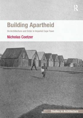 Building Apartheid -  Nicholas Coetzer