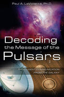 Decoding the Message of the Pulsars - Paul A. La Violette