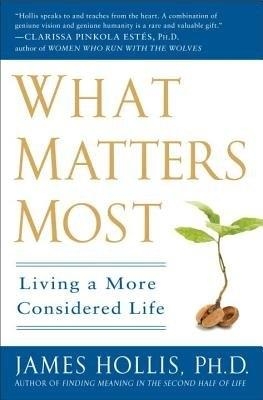 What Matters Most - James Hollis