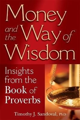 Money and the Way of Wisdom - Timothy J. Sandoval
