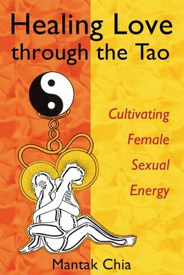 Healing Love Through the Tao - Mantak Chia