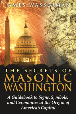 Secrets of Masonic Washington - James Wasserman
