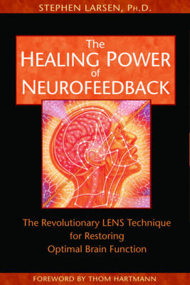 The Healing Power of Neurofeedback - Stephen Larsen