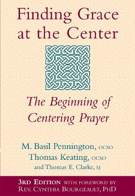 Finding Grace at the Center - Thomas Clarke, Thomas Keating, M. Basil Pennington  OCSO