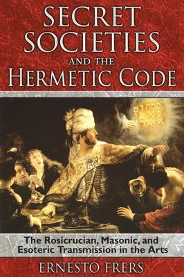 Secret Societies and the Hermetic Code - Ernesto Frers