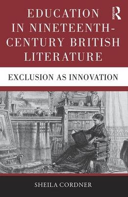Education in Nineteenth-Century British Literature -  Sheila Cordner
