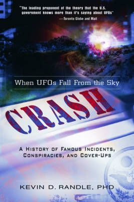 Crash: When UFO's Fall from the Sky - Kevin D. Randle