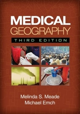 Medical Geography, Third Edition - Melinda Meade, Michael Emch