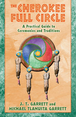 The Cherokee Full Circle - J.T. Garrett, Michael Tlanusta Garett