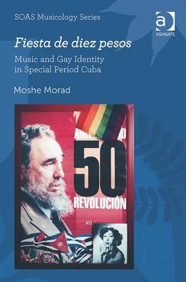 Fiesta de diez pesos: Music and Gay Identity in Special Period Cuba -  Moshe Morad