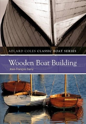 Wooden Boatbuilding - Jean-Francois Garry