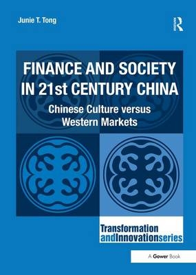 Finance and Society in 21st Century China -  Junie T. Tong