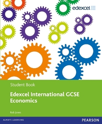 Edexcel International GCSE Economics Student Book with ActiveBook CD - Rob Jones